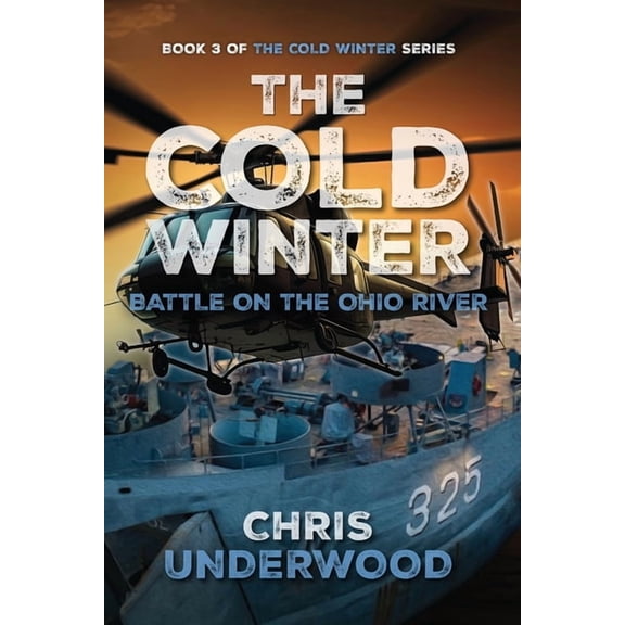 The Cold Winter Grid-Down The Cold Winter: Battle on the Ohio River: Book 3 of The Cold Winter Grid-Down Series, Book 3, (Paperback)