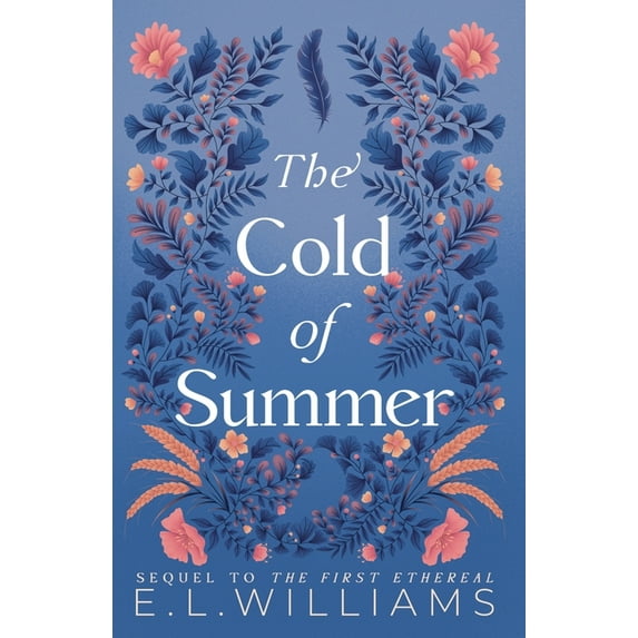 The Cold of Summer: Sequel to The First Ethereal The Ethereal World Series Paperback 183827264X 9781838272647 E L Williams