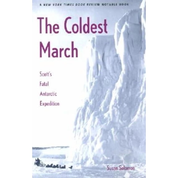 Pre-Owned The Coldest March : Scott’s Fatal Antarctic Expedition (Paperback)