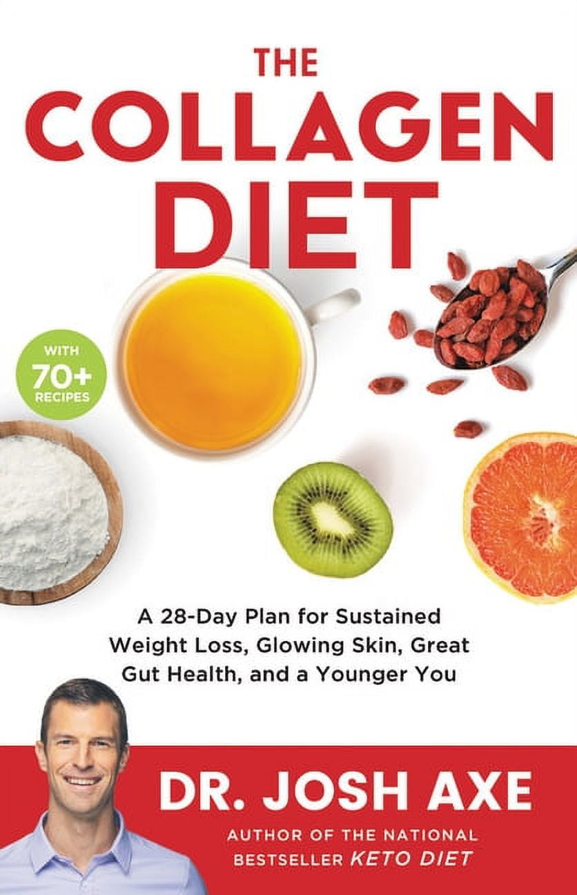 JOSH AXE The Collagen Diet: A 28-Day Plan for Sustained Weight Loss, Glowing Skin, Great Gut Health, and a Younger You, (Hardcover)