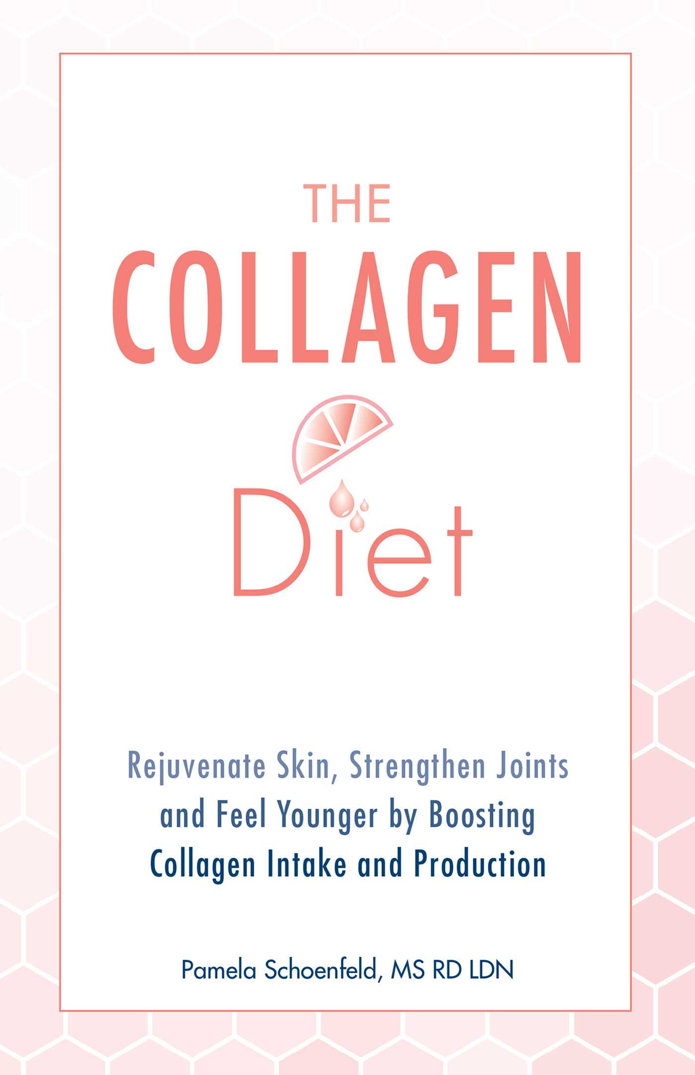 The Collagen Diet Rejuvenate Skin, Strengthen Joints and Feel Younger