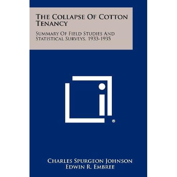 The Collapse Of Cotton Tenancy: Summary Of Field Studies And Statistical Surveys, 1933-1935