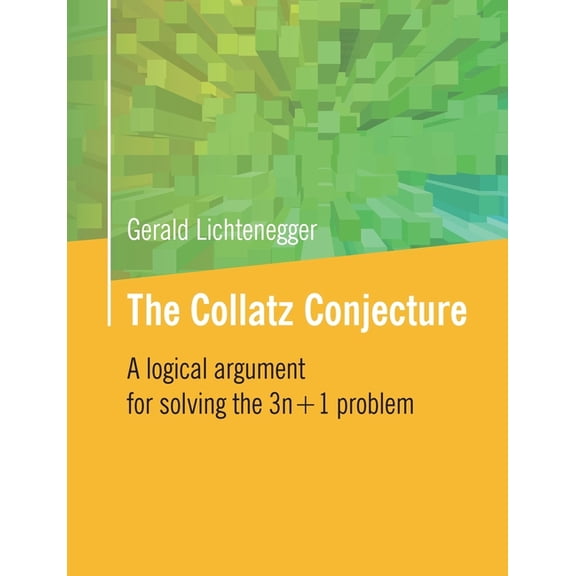 The Collatz Conjecture: A logical argument for solving the 3n+1 problem, (Paperback)