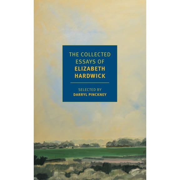 The Collected Essays of Elizabeth Hardwick (Paperback)