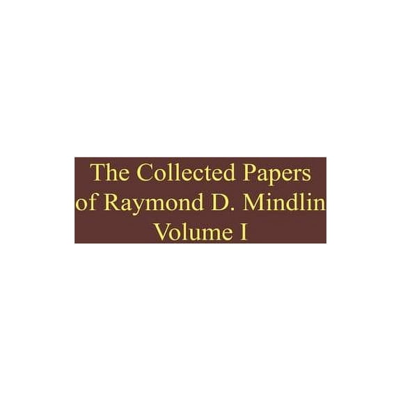 The Collected Papers of Raymond D. Mindlin Volume I: The Late James Kip Finch Professor Emeritus of Applied Science, Col, (Paperback)