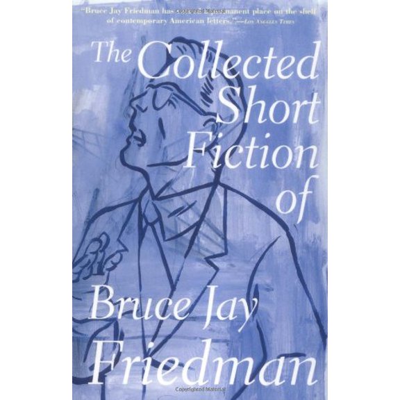 Pre-Owned The Collected Short Fiction of Bruce Jay Friedman (Paperback) 0802137490 9780802137494