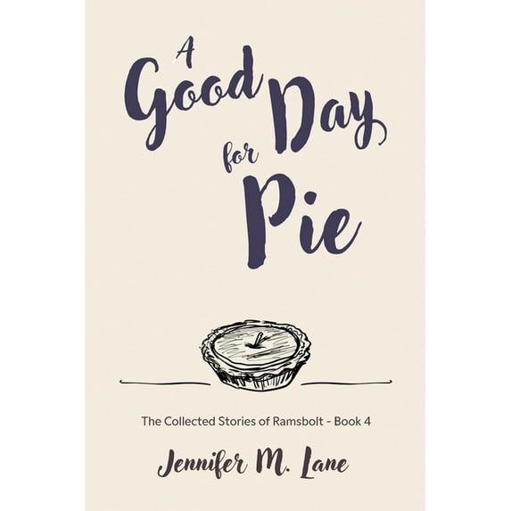 The Collected Stories of Ramsbolt A Good Day for Pie, Book 4, (Paperback)
