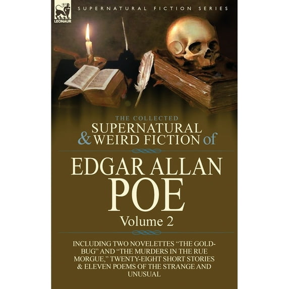 The Collected Supernatural and Weird Fiction of Edgar Allan Poe-Volume 2: Including Two Novelettes the Gold-Bug and the Murders in the Rue Morgue,