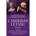 thumbnail image 1 of The Collected Supernatural and Weird Fiction of J. Sheridan Le Fanu: Volume 4-Including One Novel, 'The Wyvern Mystery, ' One Novelette, 'Mr. Justice, 1 of 1