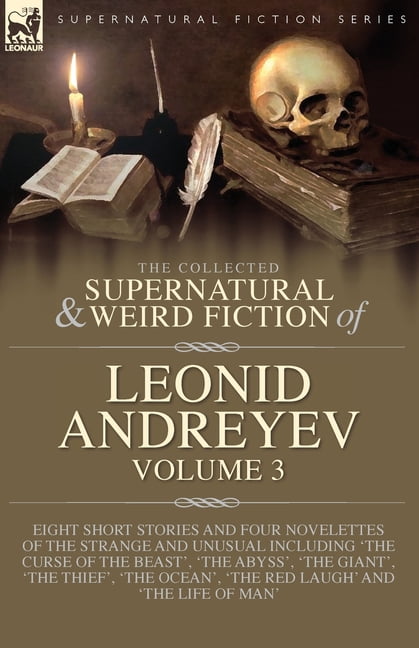 The Collected Supernatural and Weird Fiction of Leonid Andreyev Volume 3: Eight Short Stories and Four Novelettes of the, (Paperback)