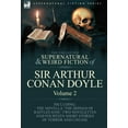 thumbnail image 1 of The Collected Supernatural and Weird Fiction of Sir Arthur Conan Doyle: 2-Including the Novella 'The Doings of Raffles H, (Hardcover), 1 of 1