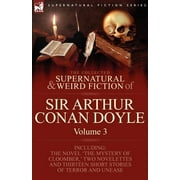 The Collected Supernatural and Weird Fiction of Sir Arthur Conan Doyle 3-Including the Novel The Mystery of Cloomber, Paperback