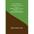 thumbnail image 1 of The Collected Works in Verse and Prose of William Butler Yeats, (Volume VI) Ideas of Good and Evil, (Paperback), 1 of 1