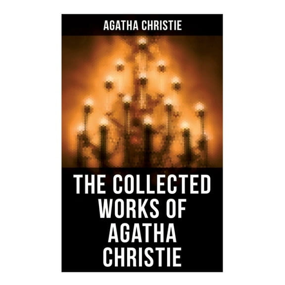 The Collected Works of Agatha Christie: The Mysterious Affair at Styles, The Secret Adversary, The Murder on the Links, , (Paperback)