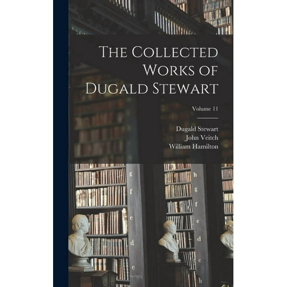 The Collected Works of Dugald Stewart; Volume 11, (Hardcover)