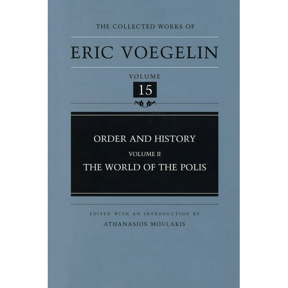 The Collected Works of Eric Voegelin: Order and History, Volume 2 (CW15) : The World of the Polis (Series #15) (Hardcover)