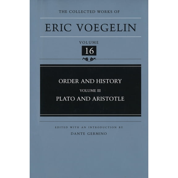 The Collected Works of Eric Voegelin: Order and History, Volume 3 (CW16) : Plato and Aristotle (Series #16) (Hardcover)
