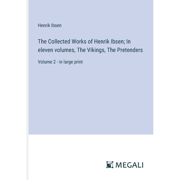 The Collected Works of Henrik Ibsen; In eleven volumes, The Vikings, The Pretenders: Volume 2 - in large print, (Paperback)