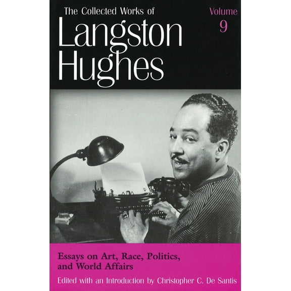 The Collected Works of Langston Hughes: Essays on Art, Race, Politics, and World Affairs (LH9) (Series #9) (Hardcover)
