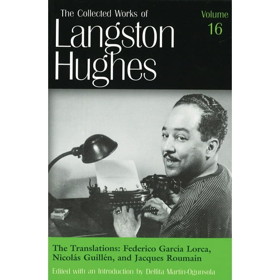 The Collected Works of Langston Hughes: Translations (LH16) : Frederico Garca Lorca, Nicols Guilln, and Jacques Roumain (Series #16) (Hardcover)
