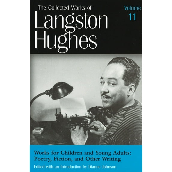The Collected Works of Langston Hughes: Works for Children and Young Adults (LH11) : Poetry, Fiction, and Other Writing (Series #11) (Hardcover)