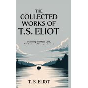 The Collected Works of T.S. Eliot featuring the Waste Land, 2 collections of poetry and more, all with an active table , Hardcover