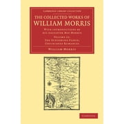 The Collected Works of William Morris With Introductions by His Daughter May Morris, Paperback