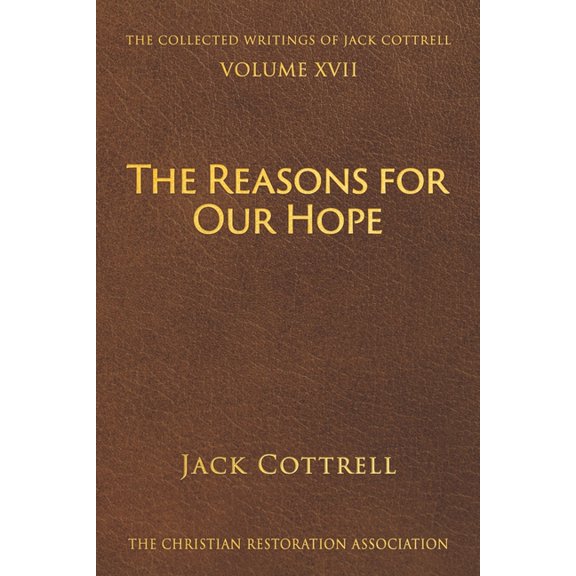 The Collected Writings of Jack Cottrell The Reasons for Our Hope, Book 17, (Paperback)