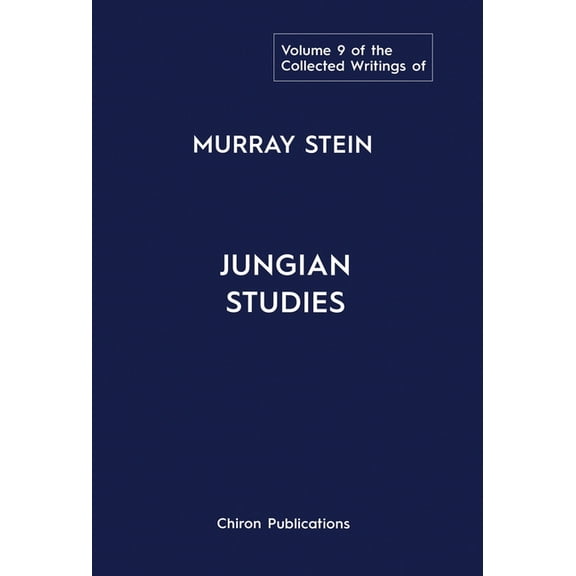 The Collected Writings of Murray Stein: Volume 9: Jungian Studies, (Hardcover)