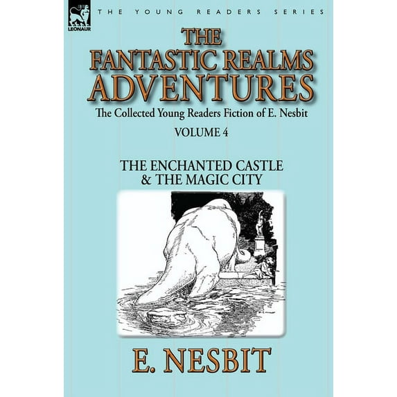 The Collected Young Readers Fiction of E. Nesbit-Volume 4 (Hardcover)