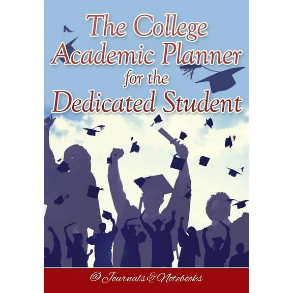 The College Academic Planner for the Dedicated Student, (Paperback)