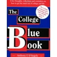 thumbnail image 1 of Pre-Owned The College Blue Book: A Few Thoughts Reflections & Reminders on How to Get the Most Out of College & Life Paperback, 1 of 1