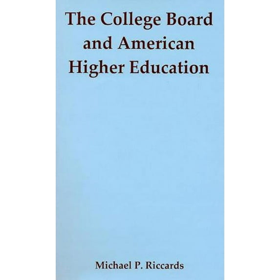 The College Board and American Higher Education (Hardcover)