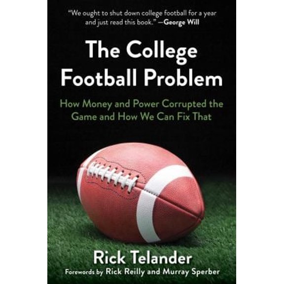 Pre-Owned The College Football Problem: How Money and Power Corrupted the Game and How We Can Fix That (Hardcover) 1683583523 9781683583523