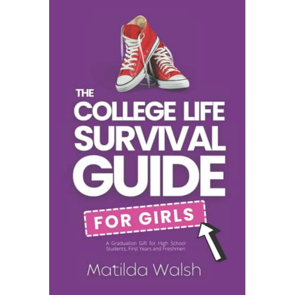 Pre-Owned The College Life Survival Guide for Girls A Graduation Gift for High School Students, First Years and Freshmen (Paperback) 1915542030 9781915542038