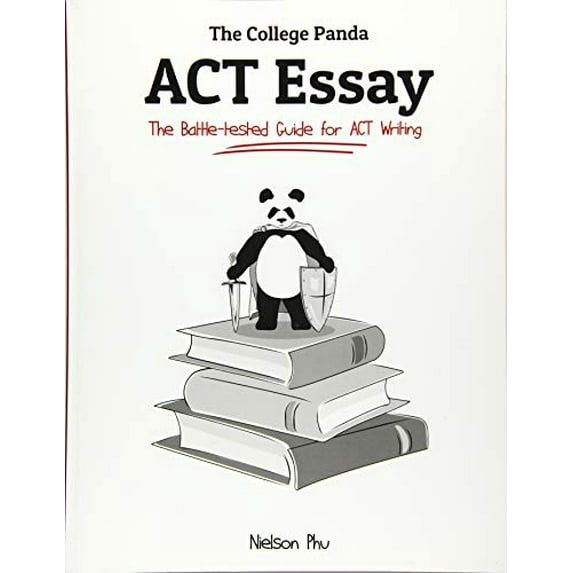 Pre-Owned The College Panda's ACT Essay : The Battle-Tested Guide for ACT Writing (Paperback) 9780989496452