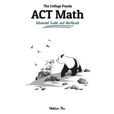 Pre-Owned The College Panda's ACT Math: Advanced Guide and Workbook (Paperback) 0989496473 9780989496476