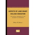 thumbnail image 1 of The College Problems Series: Aspects of Land Grant College Education : With Special Reference to the University of Minnesota (Paperback), 1 of 1