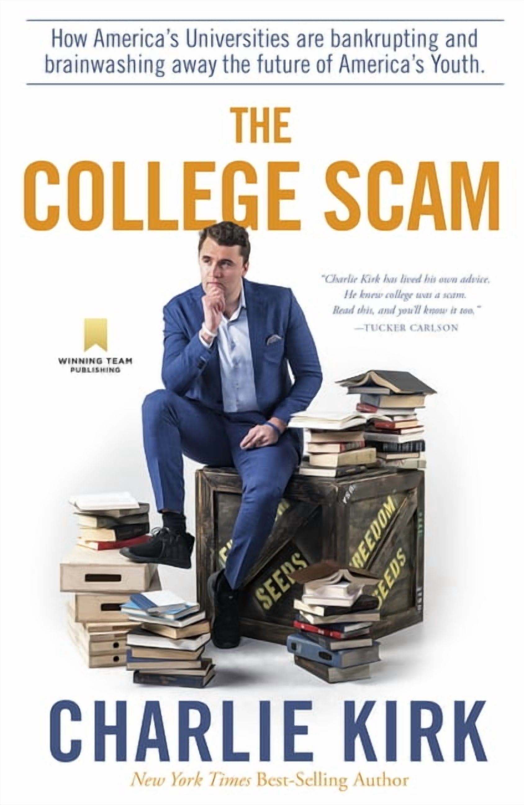 The College Scam: How America's Universities Are Bankrupting and Brainwashing Away the Future of America's You, (Hardcover)