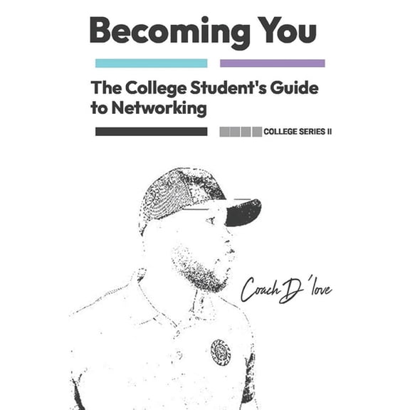 Becoming You College The College Student's Guide to Networking: Becoming You, Book 2, (Paperback)