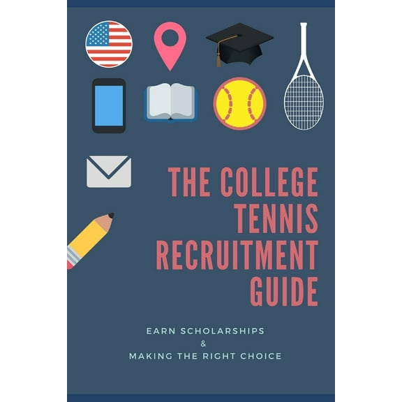 The College Tennis Recruitment Guide (Paperback)