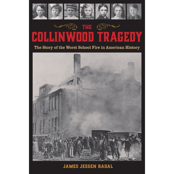 The Collinwood Tragedy: The Story of the Worst School Fire in American History, (Paperback)
