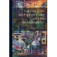 thumbnail image 1 of The Colloid Matter of Clay and its Measurement (Paperback), 1 of 1
