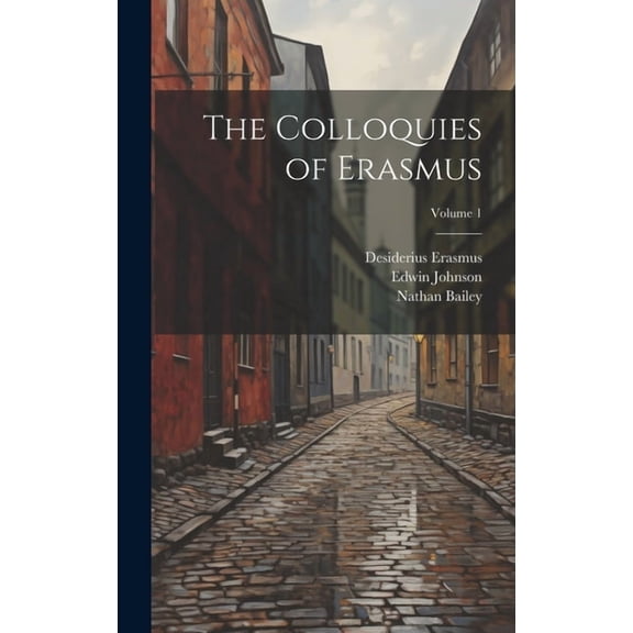 The Colloquies of Erasmus; Volume 1
