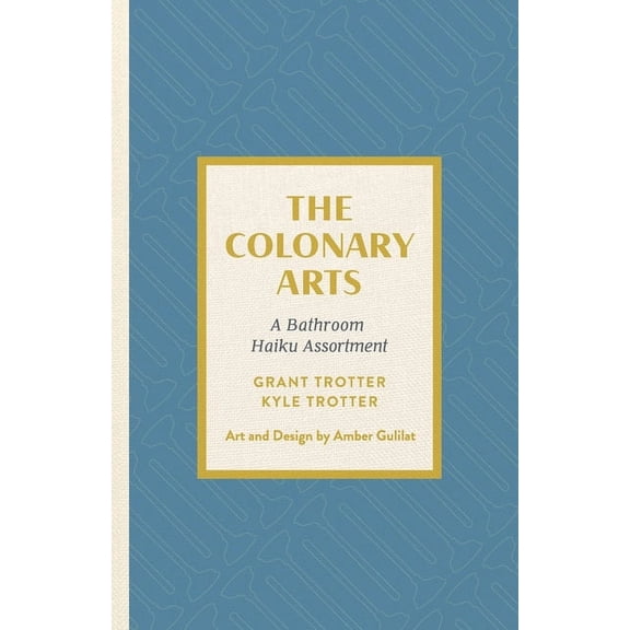 The Colonary Arts: A Bathroom Haiku Assortment, (Paperback)