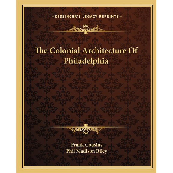 The Colonial Architecture Of Philadelphia (Paperback)
