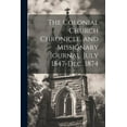 thumbnail image 1 of The Colonial Church Chronicle, and Missionary Journal. July 1847-Dec. 1874 (Paperback), 1 of 1