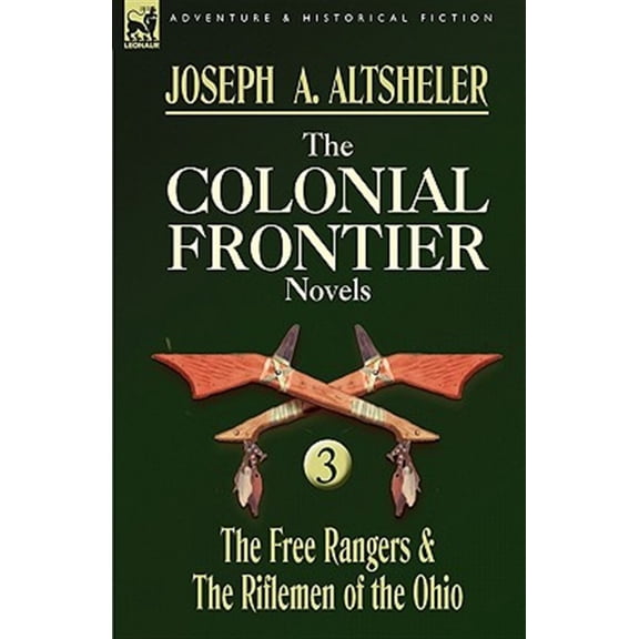 Pre-Owned The Colonial Frontier Novels: 3-The Free Rangers & the Riflemen of the Ohio