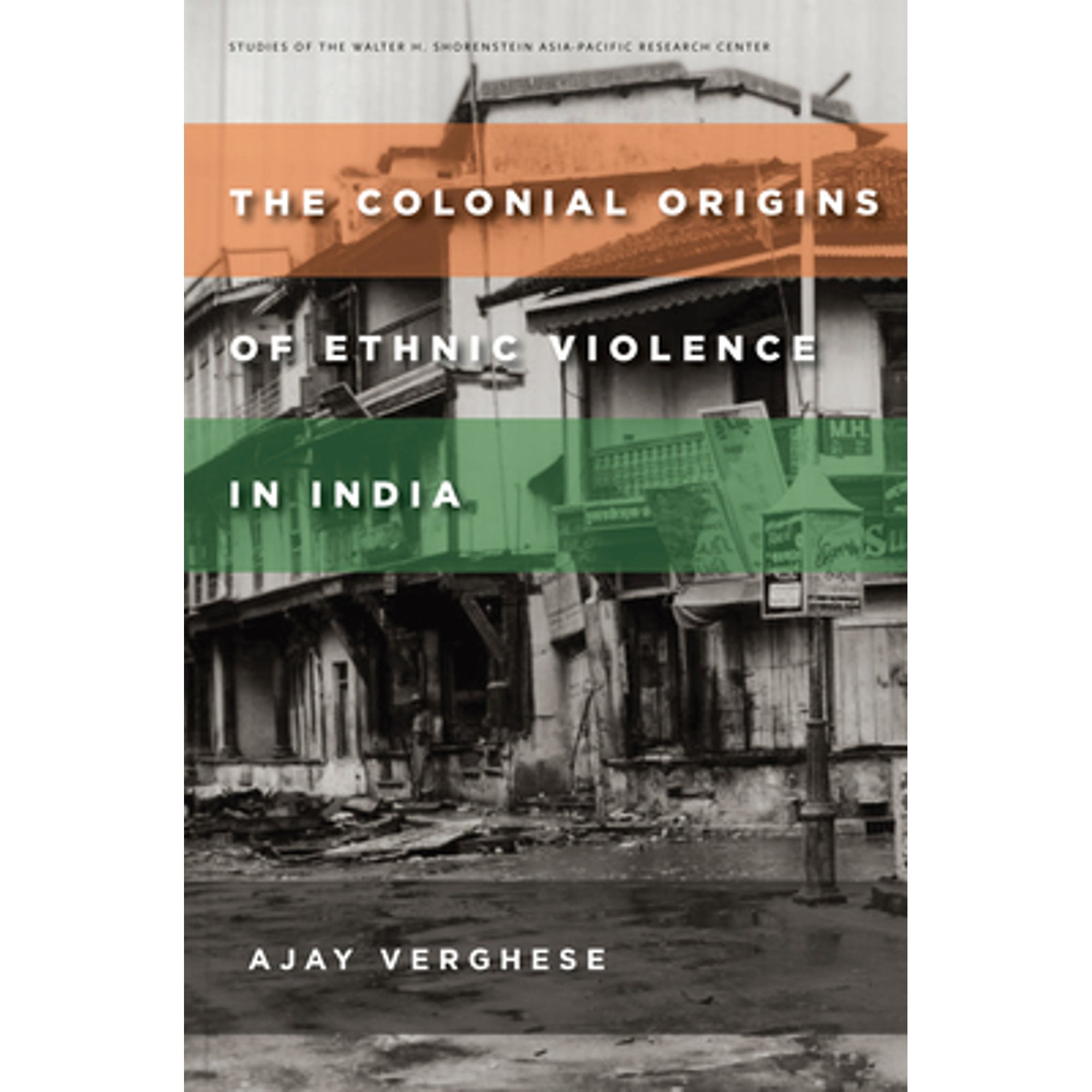 Pre-Owned The Colonial Origins of Ethnic Violence in India (Paperback 9780804798136) by Ajay Verghese