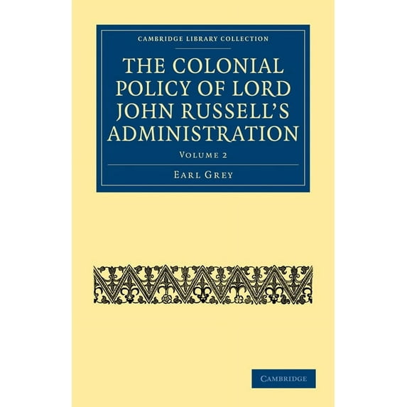 The Colonial Policy of Lord John Russell's Administration, (Paperback)
